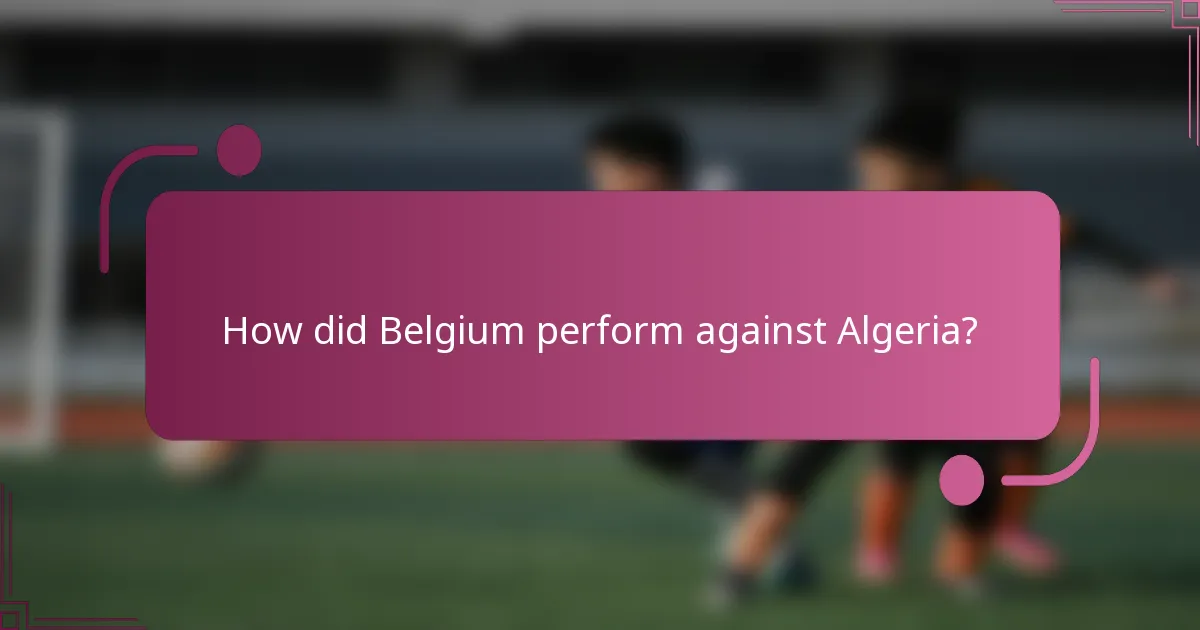 How did Belgium perform against Algeria?
