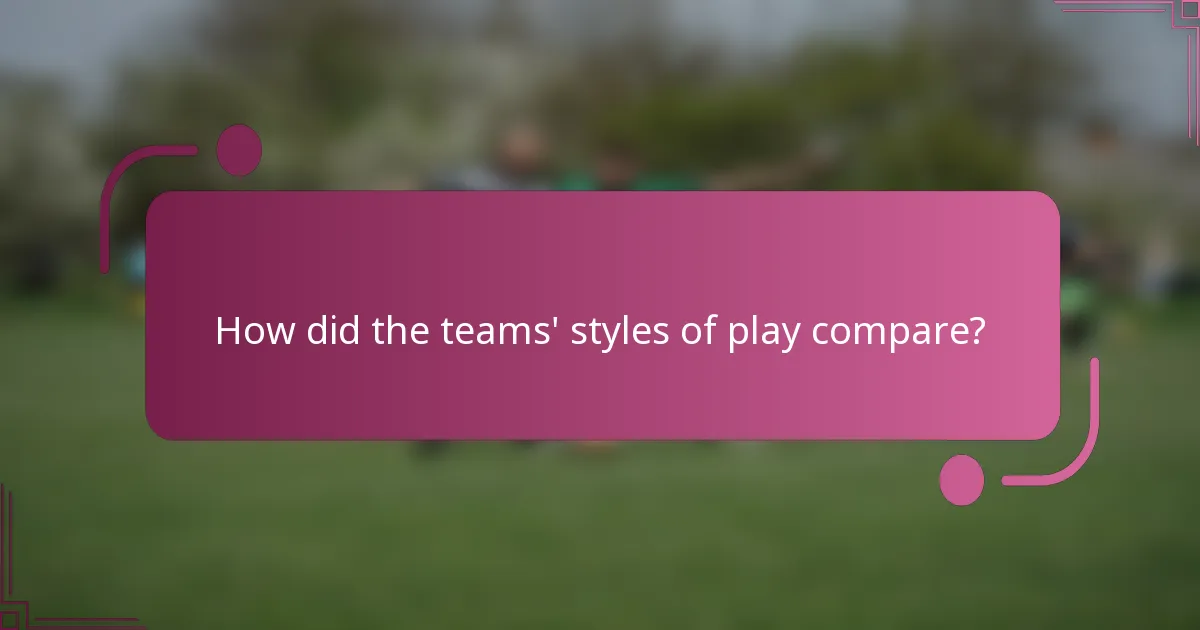 How did the teams' styles of play compare?
