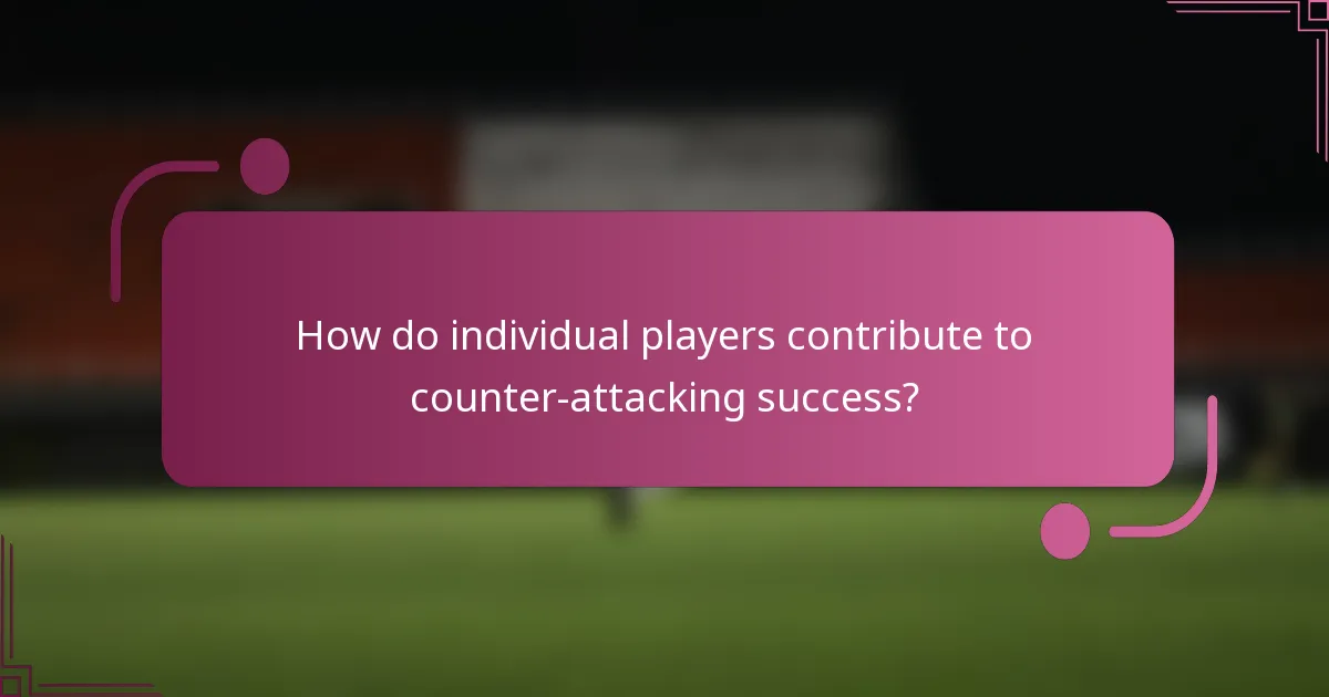 How do individual players contribute to counter-attacking success?