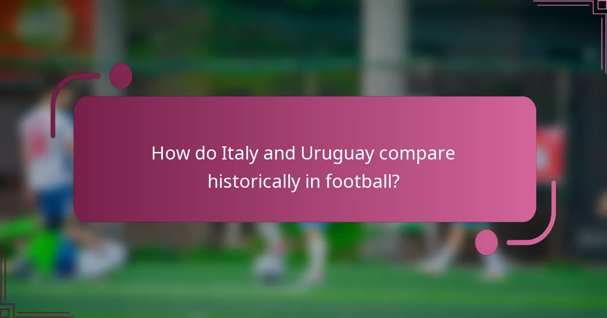 How do Italy and Uruguay compare historically in football?