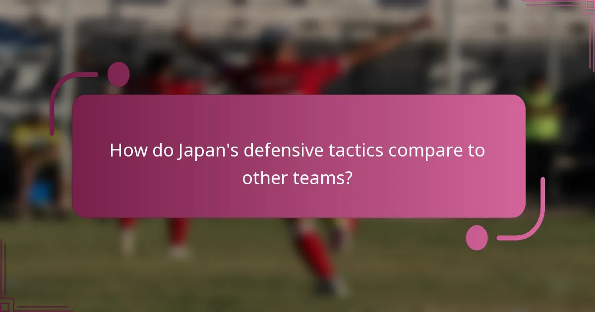 How do Japan's defensive tactics compare to other teams?
