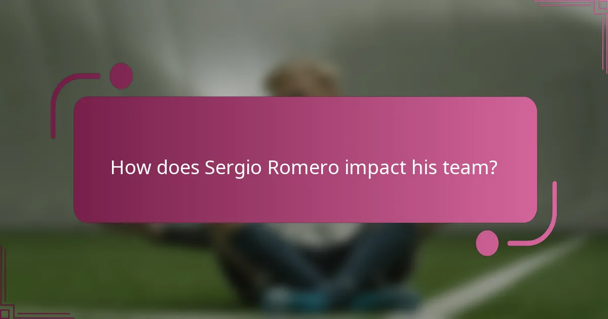How does Sergio Romero impact his team?