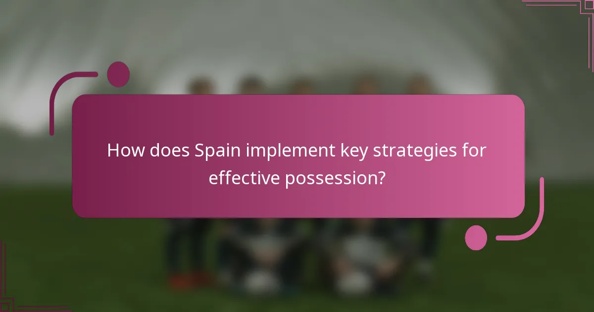 How does Spain implement key strategies for effective possession?