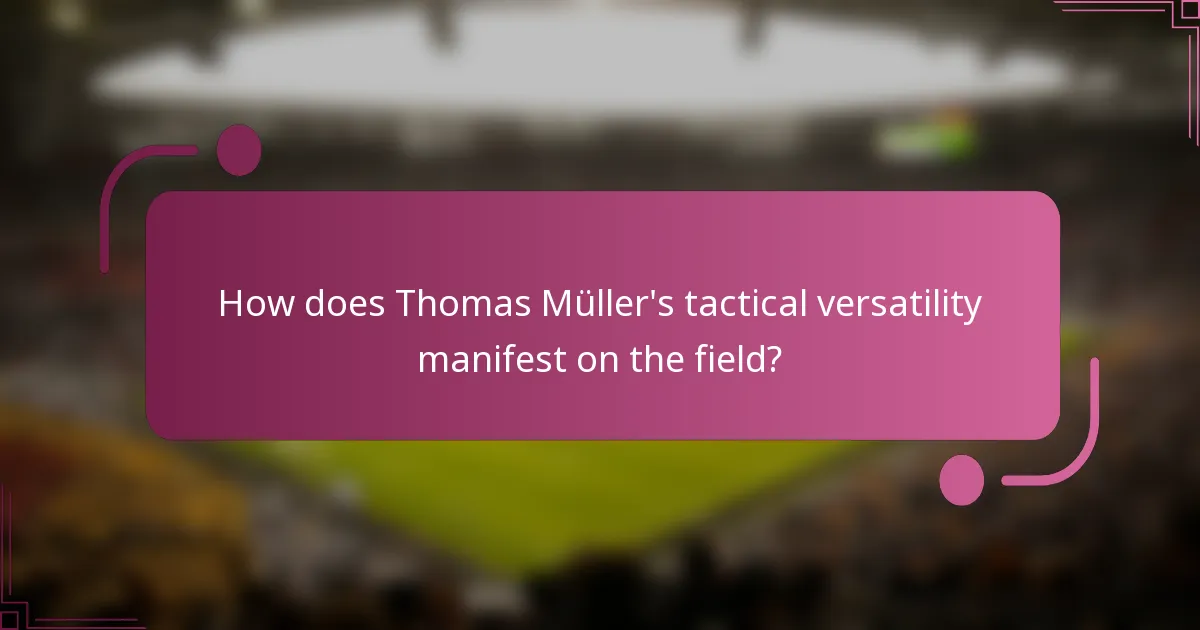 How does Thomas Müller's tactical versatility manifest on the field?