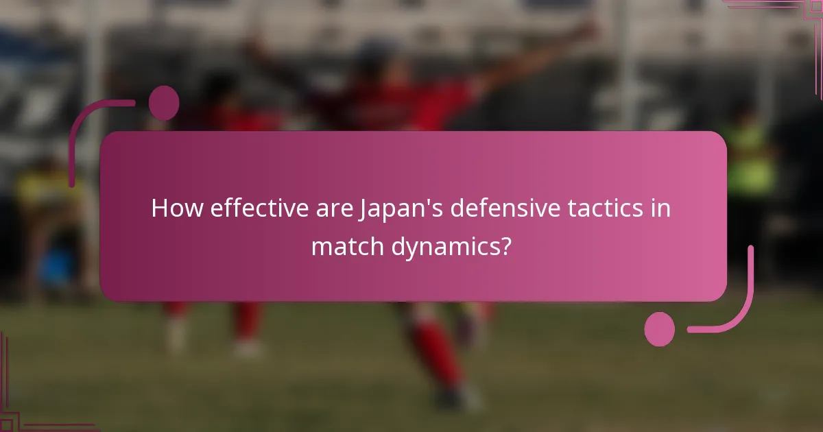 How effective are Japan's defensive tactics in match dynamics?