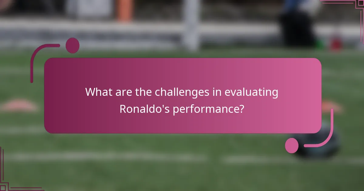 What are the challenges in evaluating Ronaldo's performance?