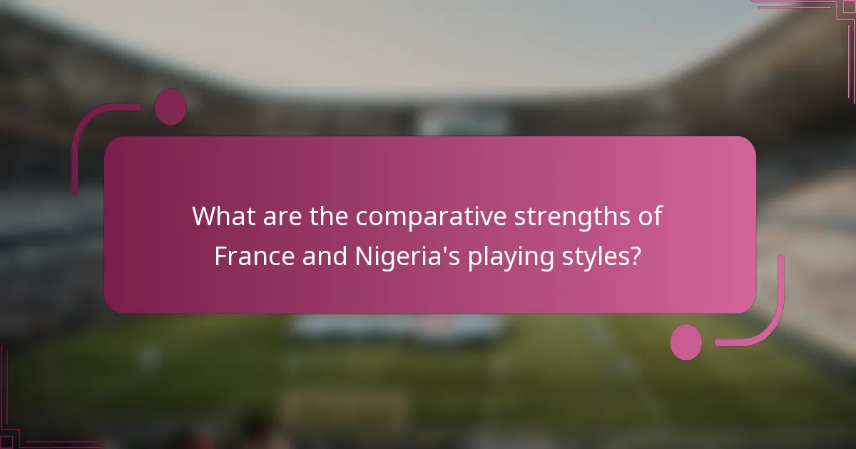 What are the comparative strengths of France and Nigeria's playing styles?