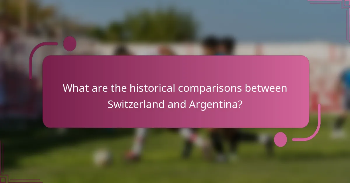 What are the historical comparisons between Switzerland and Argentina?