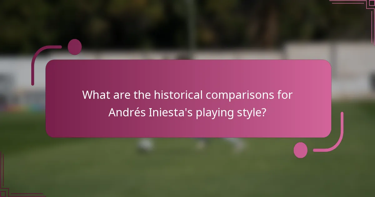 What are the historical comparisons for Andrés Iniesta's playing style?
