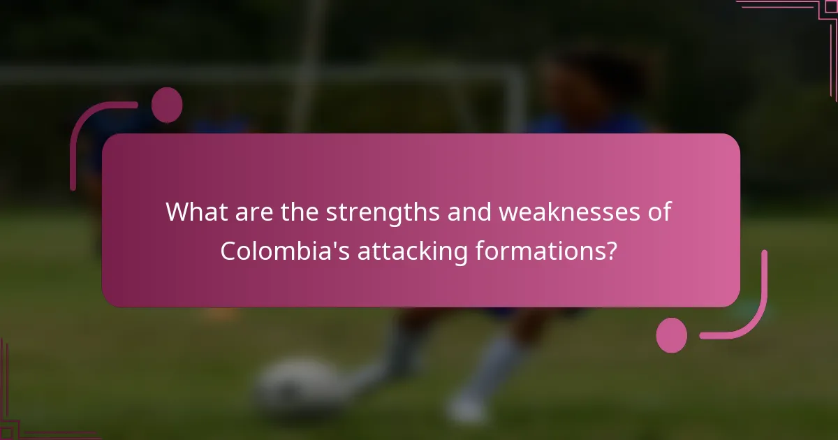 What are the strengths and weaknesses of Colombia's attacking formations?
