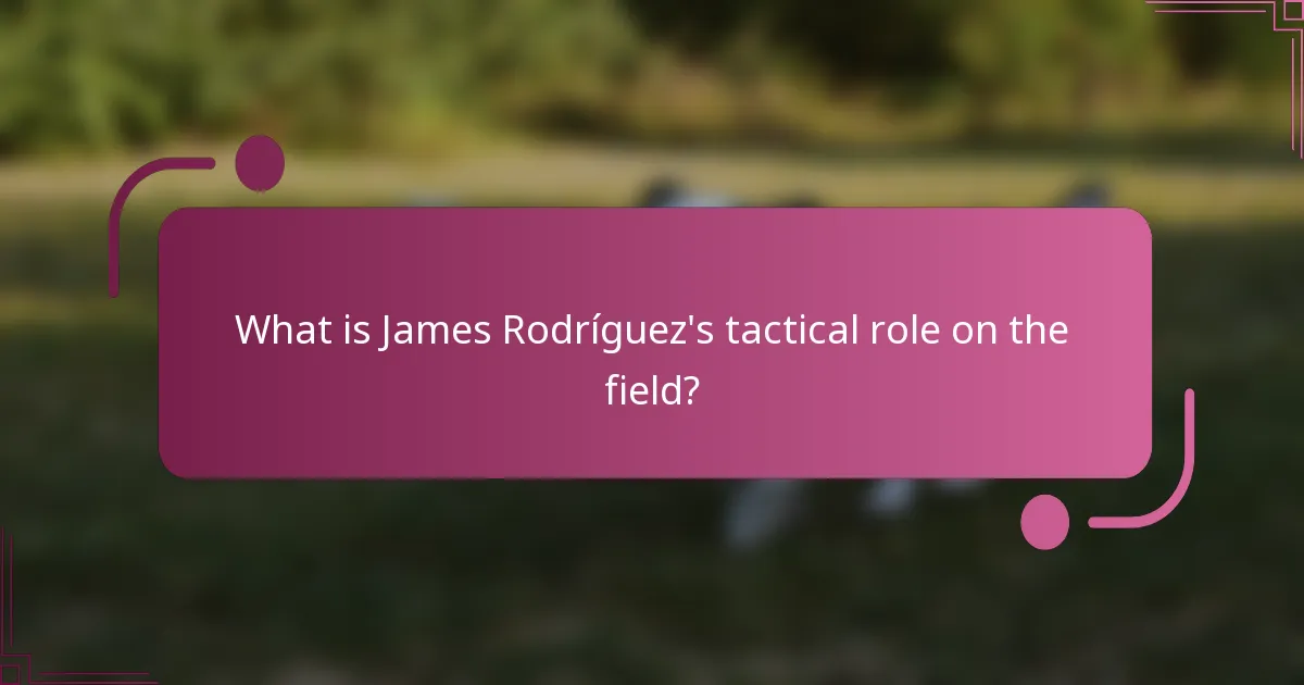 What is James Rodríguez's tactical role on the field?