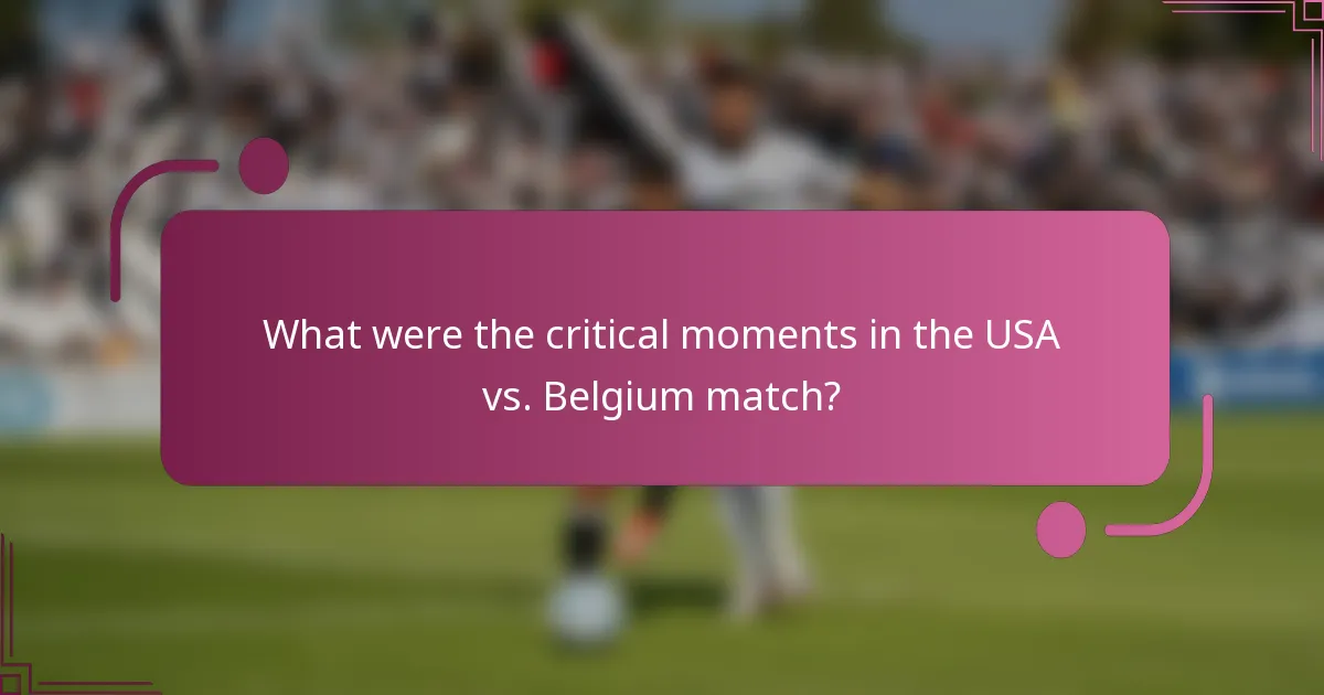 What were the critical moments in the USA vs. Belgium match?