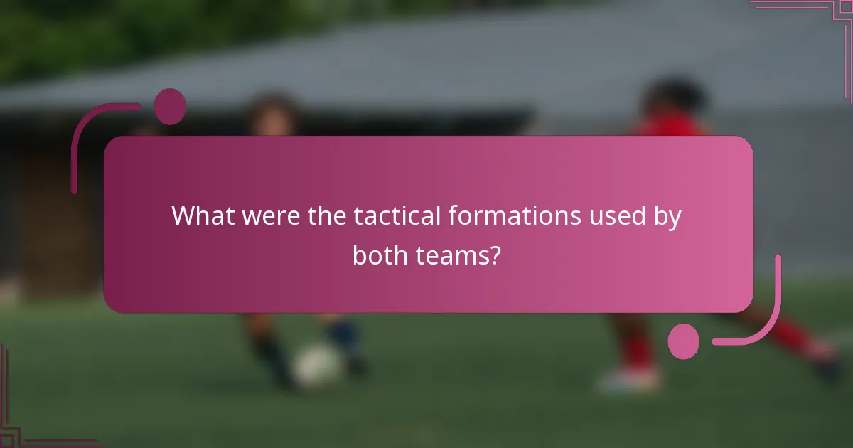 What were the tactical formations used by both teams?