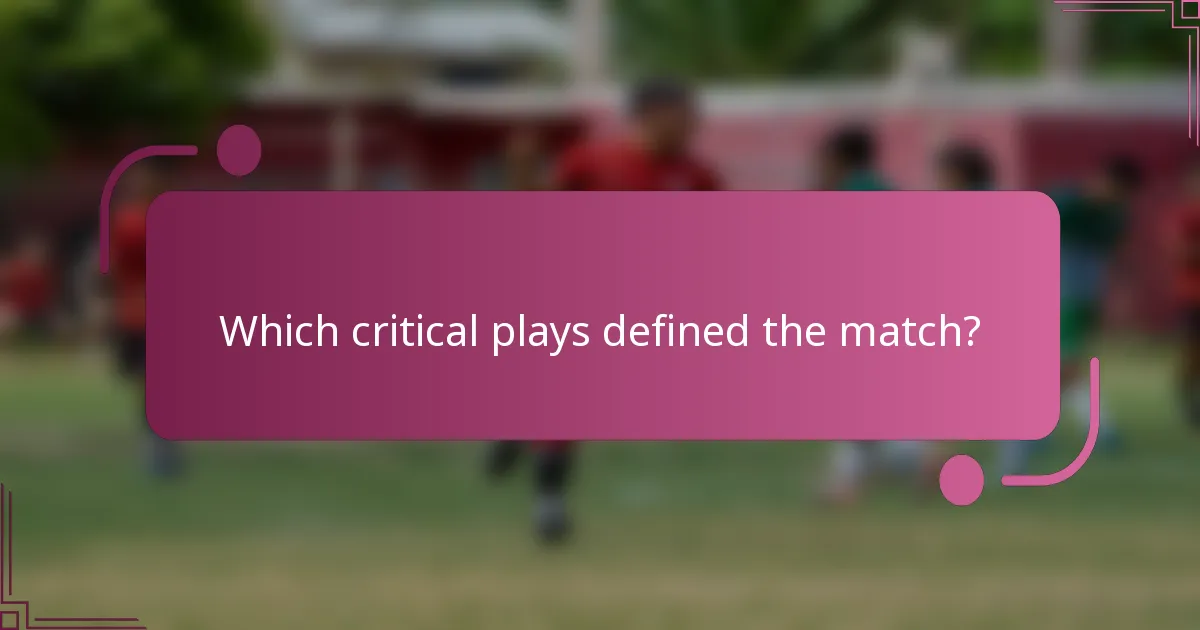 Which critical plays defined the match?