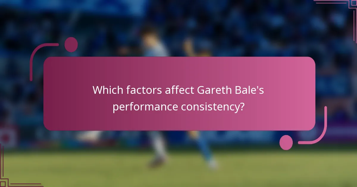 Which factors affect Gareth Bale's performance consistency?
