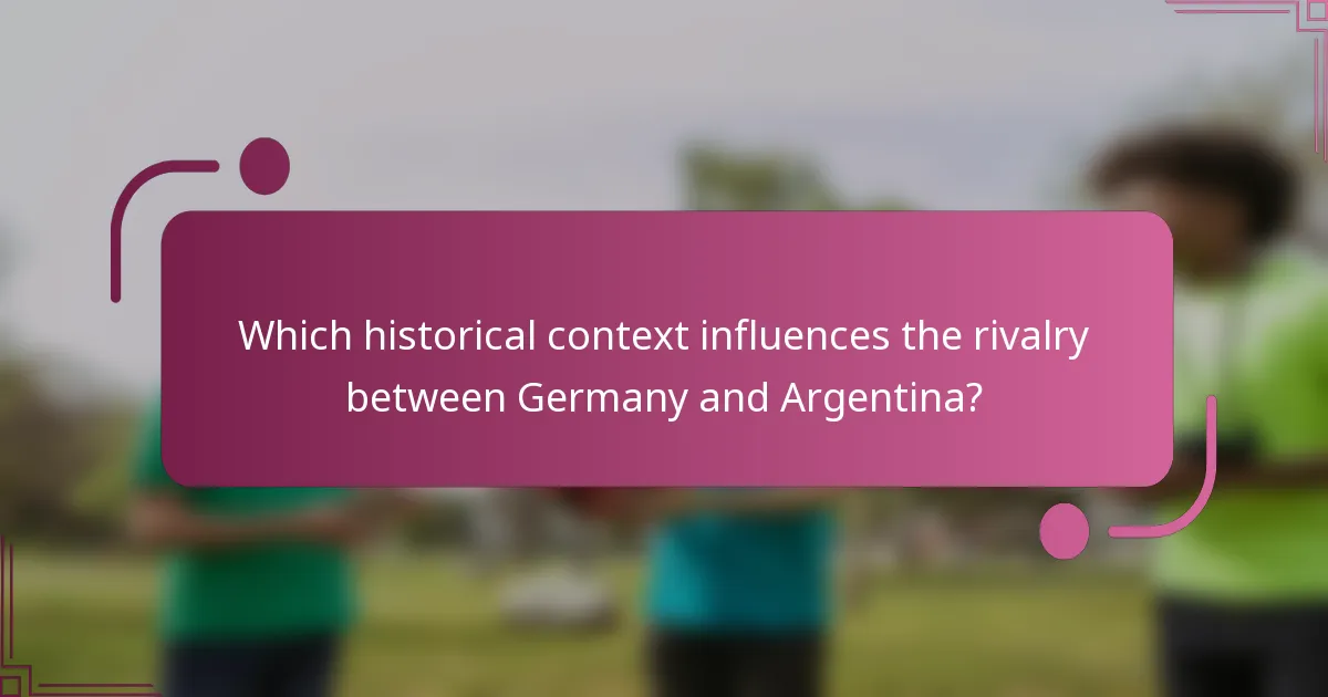 Which historical context influences the rivalry between Germany and Argentina?