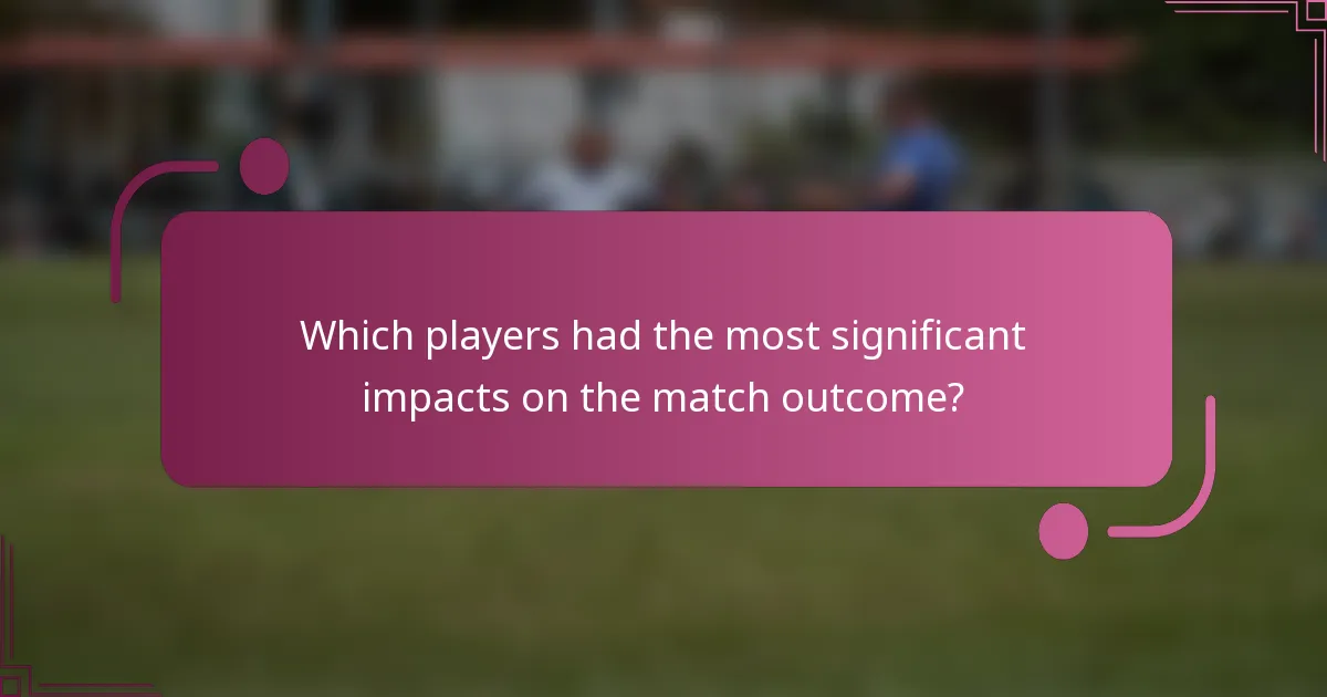 Which players had the most significant impacts on the match outcome?