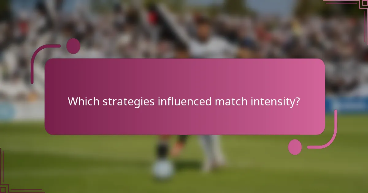 Which strategies influenced match intensity?